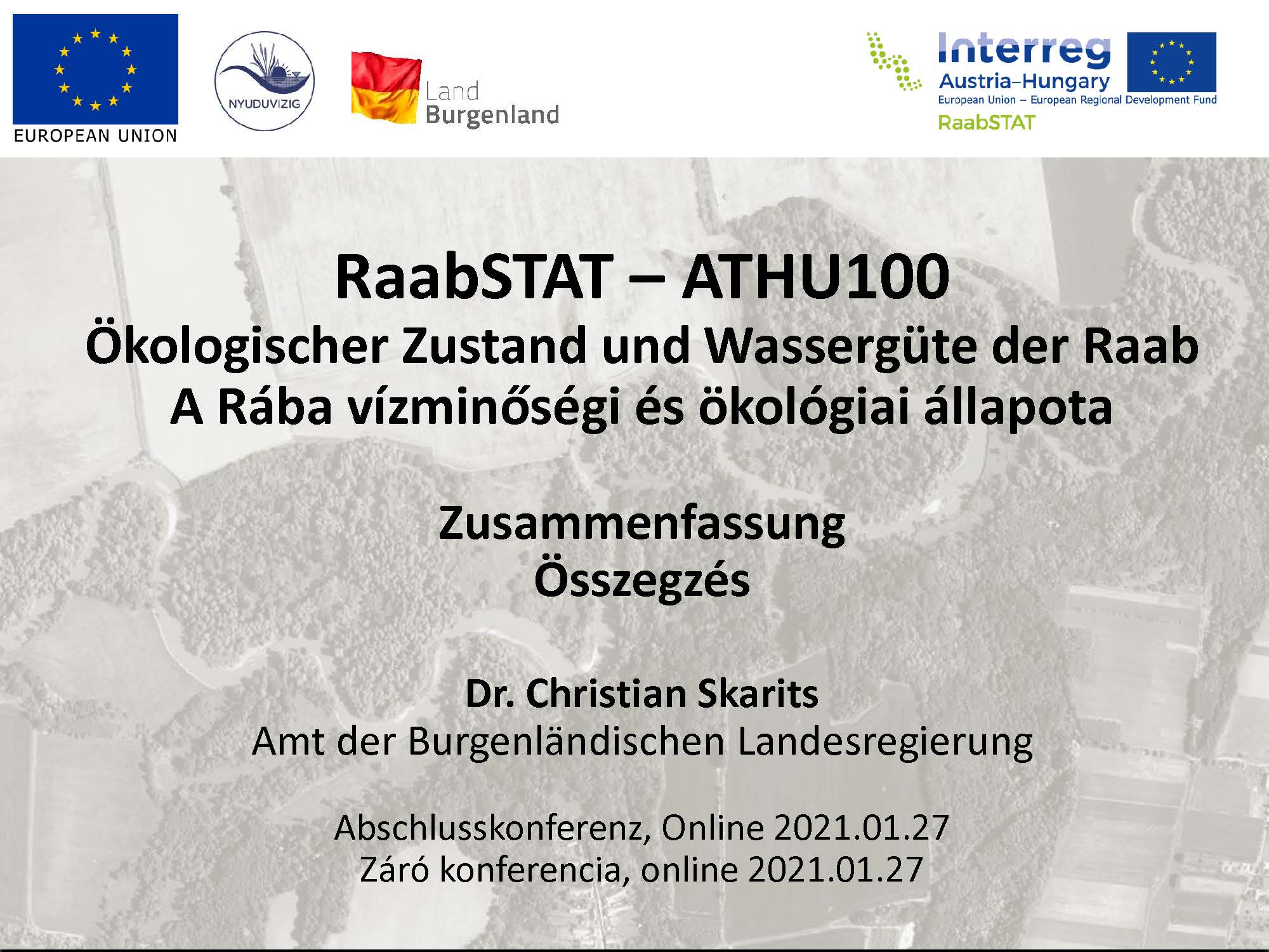 RaabSTAT – ATHU100 Ökologischer Zustand und Wassergüte der Raab A Rába vízminőségi és ökológiai állapota RaabSTAT – ATHU100 Ökologischer Zustand und Wassergüte der Raab A Rába vízminőségi és ökológiai állapota