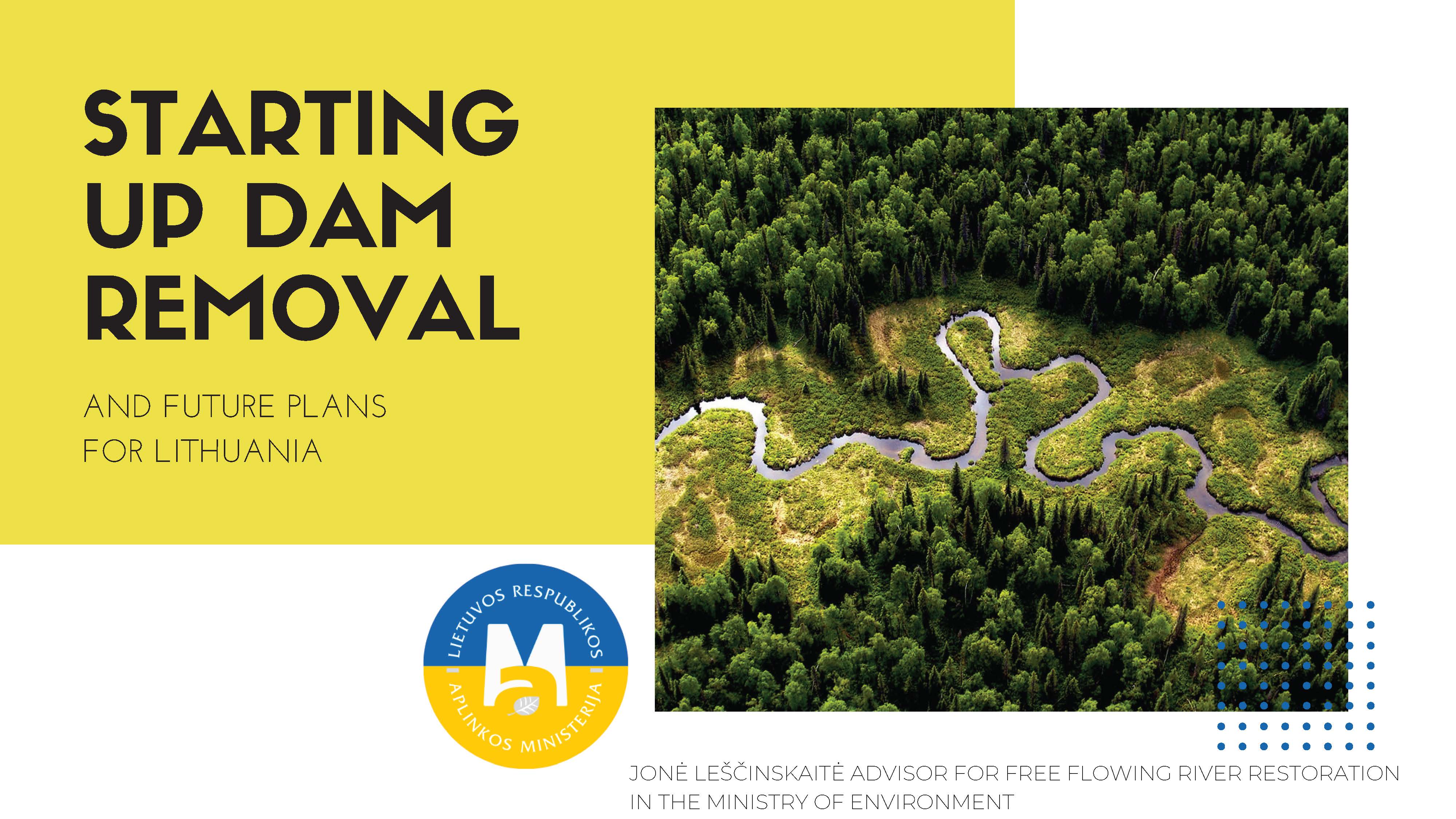 STARTING UP DAM REMOVAL AND FUTURE PLANS FOR LITHUANIA
